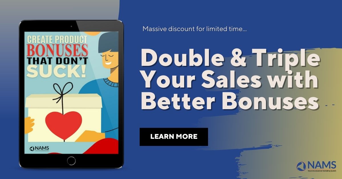 Double, triple, and 10x your sales by giving your prospects more of what they want with bonuses that don't suck!
